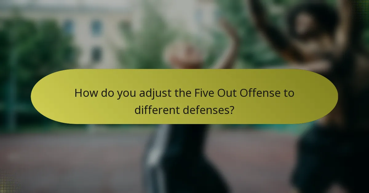 How do you adjust the Five Out Offense to different defenses?