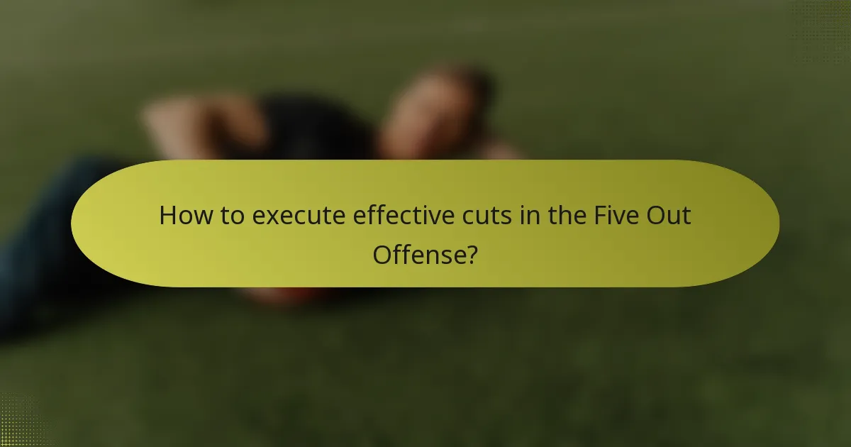 How to execute effective cuts in the Five Out Offense?