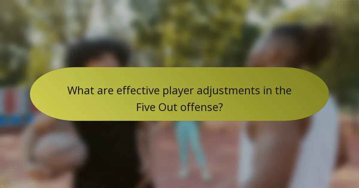 What are effective player adjustments in the Five Out offense?