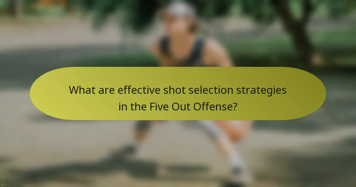 What are effective shot selection strategies in the Five Out Offense?