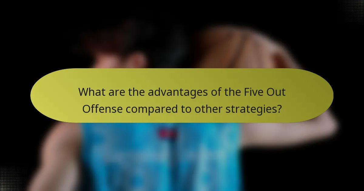 What are the advantages of the Five Out Offense compared to other strategies?