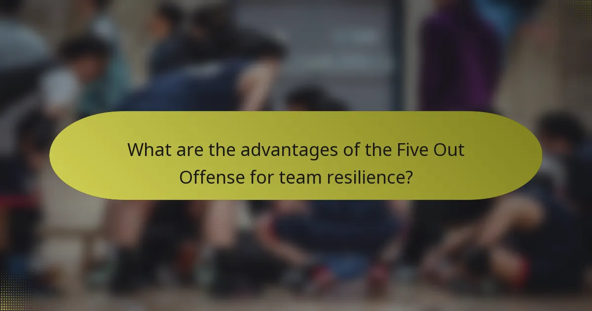 What are the advantages of the Five Out Offense for team resilience?