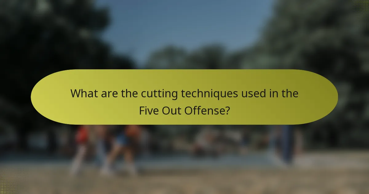 What are the cutting techniques used in the Five Out Offense?