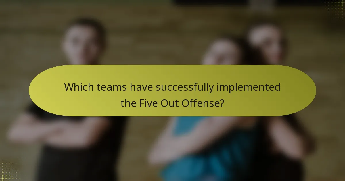 Which teams have successfully implemented the Five Out Offense?